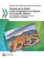 Estudios_de_la_OCDE_sobre_Gobernanza_Pu__blica_Estudio_de_la_OCDE_sobre_Integridad_en_el_Estado_de_Coahuila__Me__xico_Recuperando_la_confianza_a_trave__s_de_un_sistema_de_integridad