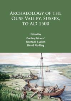Archaeology_of_the_Ouse_Valley__Sussex__to_AD_1500