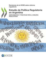 Revisiones_de_la_OCDE_sobre_reforma_regulatoria_Estudio_de_Poli__tica_Regulatoria_en_Argentina_Herramientas_y_pra__cticas_para_la_mejora_regulatoria