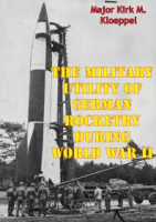 The_Military_Utility_Of_German_Rocketry_During_World_War_II