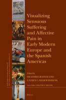 Visualizing_sensuous_suffering_and_affective_pain_in_early_modern_Europe_and_the_Spanish_Americas
