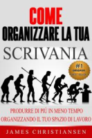 Come_Organizzare_La_Tua_Scrivania