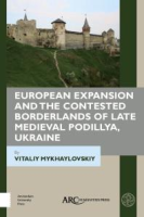European_expansion_and_the_contested_borderlands_of_late_medieval_Podillya__Ukraine